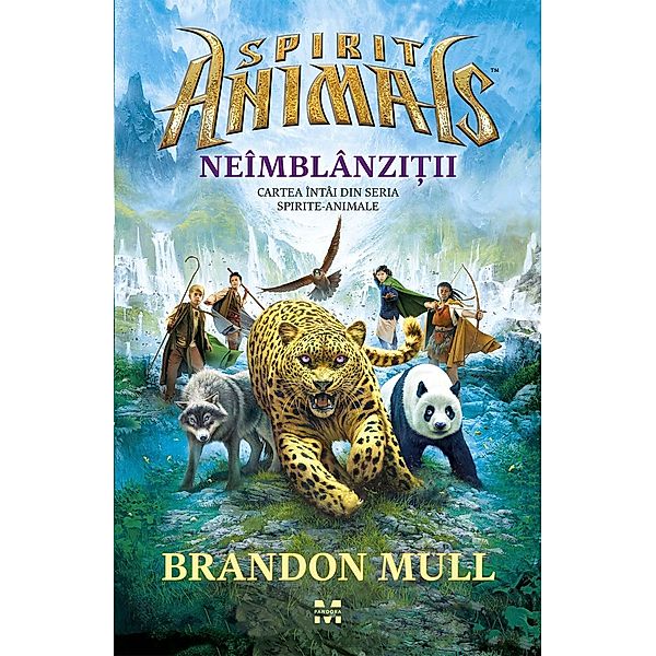 Neîmblânzi¿ii. Cartea întâi din seria Spirite-Animale / În afara colec¿iilor, Brandon Mull