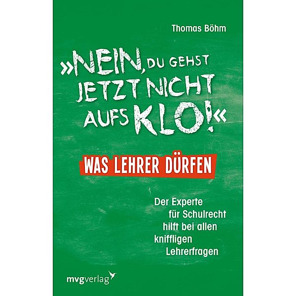 Nein, du gehst jetzt nicht aufs Klo - Was Lehrer dürfen, Thomas Böhm