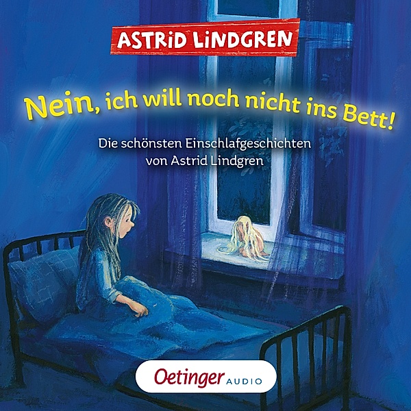 Nein, ich will noch nicht ins Bett! Die schönsten Einschlafgeschichten von Astrid Lindgren, Astrid Lindgren