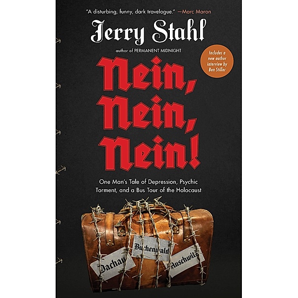Nein, Nein, Nein!: One Man's Tale of Depression, Psychic Torment, and a Bus Tour of the Holocaust, Jerry Stahl