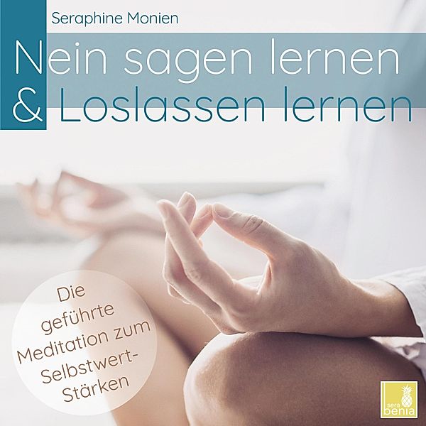 Nein sagen lernen & Loslassen lernen, Seraphine Monien