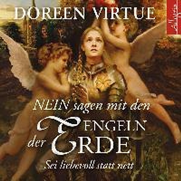 Nein sagen mit den Engeln der Erde, 3 Audio-CDs, Doreen Virtue