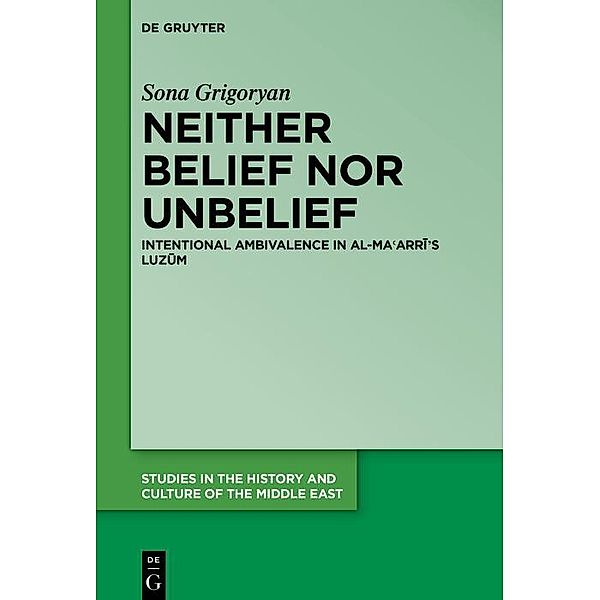 Neither Belief nor Unbelief / Studies in the History and Culture of the Middle East Bd.45, Sona Grigoryan