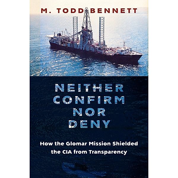 Neither Confirm nor Deny / Global America, M. Todd Bennett
