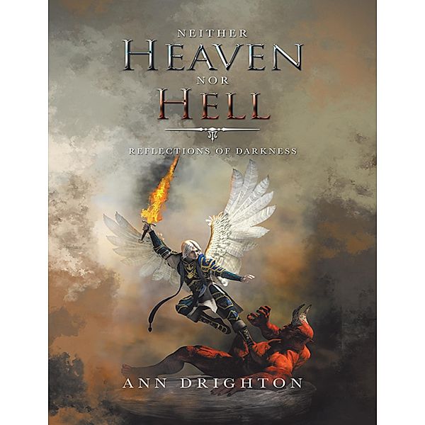 Neither Heaven Nor Hell: Reflections of Darkness, Ann Drighton