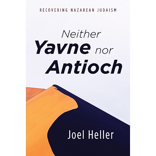 Neither Yavne nor Antioch, Joel Heller