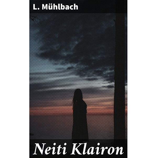 Neiti Klairon, L. Mühlbach
