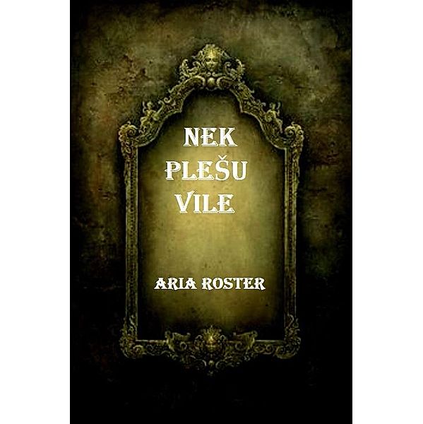 Nek pleSu vile (poezija) / poezija, Aria Roster