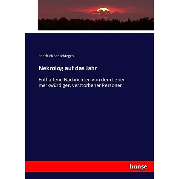 Nekrolog auf das Jahr, Friedrich Schlichtegroll