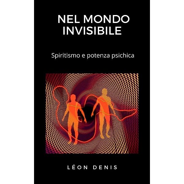 Nel mondo invisibile, Lèon Denis