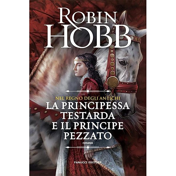 Nel regno degli Antichi: La principessa testarda e il Principe Pezzato, Robin Hobb