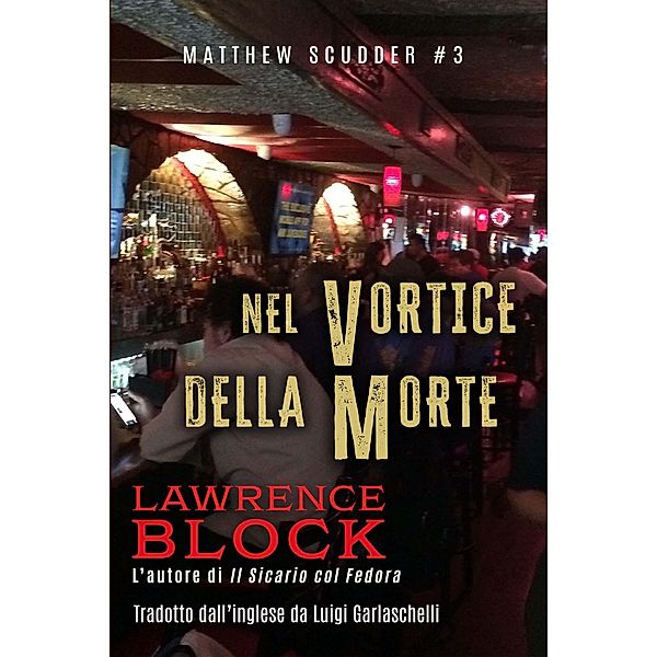 Nel Vortice della Morte (Matthew Scudder, #3) / Matthew Scudder, Lawrence Block