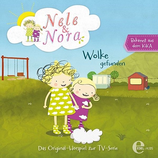 Nele & Nora - 1 - Folge 1: Wolke gefunden (Das Original-Hörspiel zur TV-Serie), Marcus Giersch