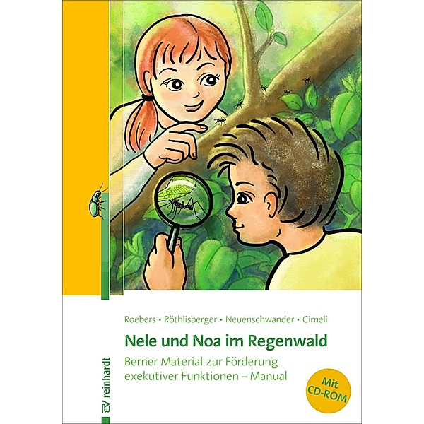 Nele und Noa im Regenwald / Ernst Reinhardt Verlag, Claudia M. Roebers, Marianne Röthlisberger, Regula Neuenschwander, Patrizia Cimeli