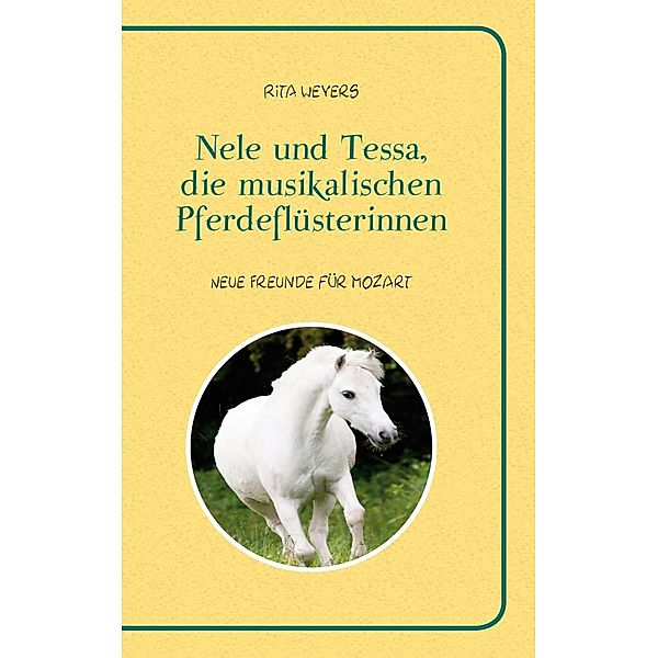 Nele und Tessa, die musikalischen Pferdeflüsterinnen Band 1, Rita Weyers