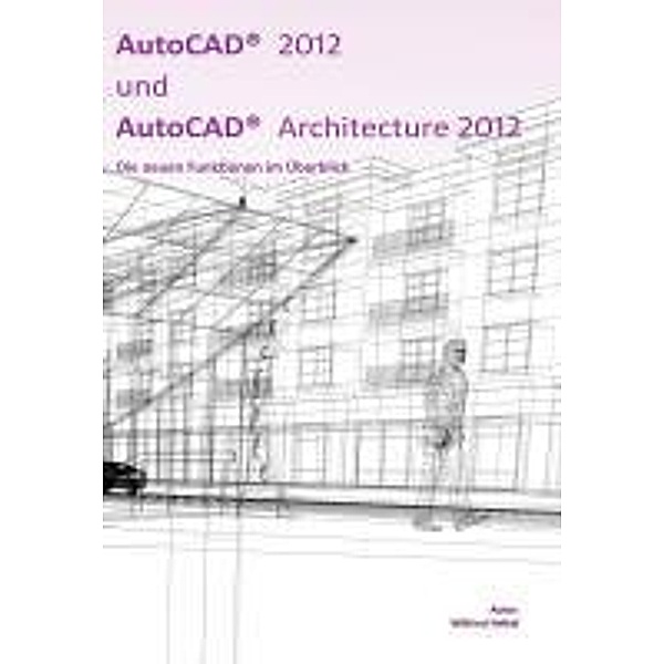 Nelkel, W: AutoCAD 2012 und AutoCAD Architecture 2012, Wilfried Nelkel