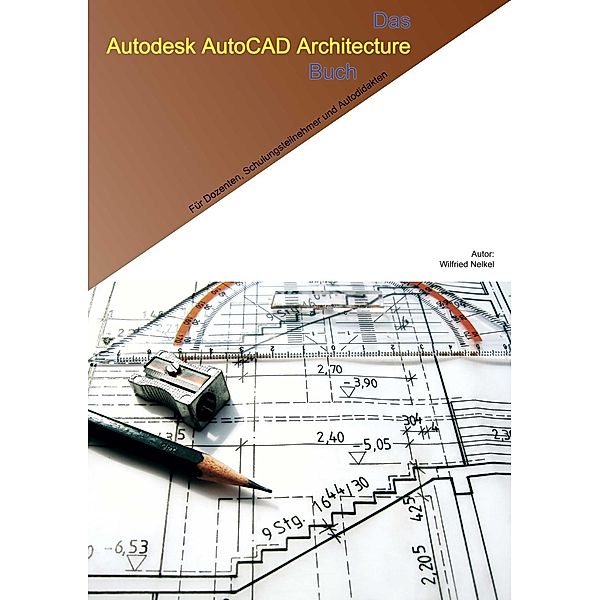 Nelkel, W: AutoCAD Architecture Buch, Wilfried Nelkel