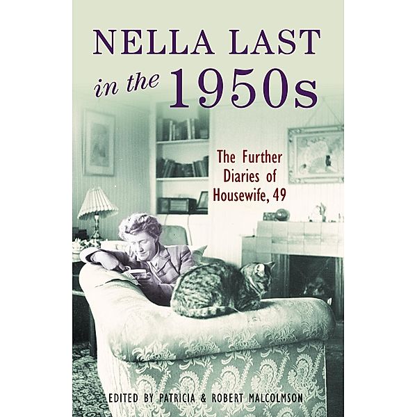 Nella Last in the 1950s / The Diaries of Nella Last Bd.3, Patricia Malcolmson, Robert Malcolmson