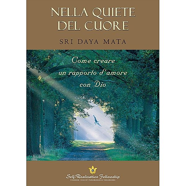 Nella Quiete del Cuore / Self-Realization Fellowship, Sri Daya Mata