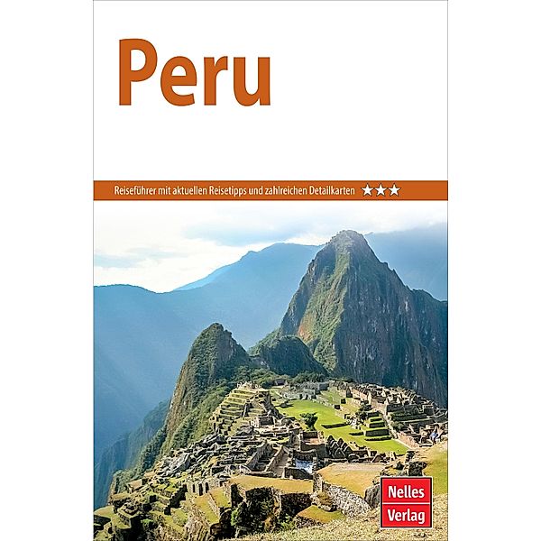 Nelles Guide Reiseführer Peru, Klaus Boll, Jürgen Bergmann, Anton Jakob, Heike Mühl