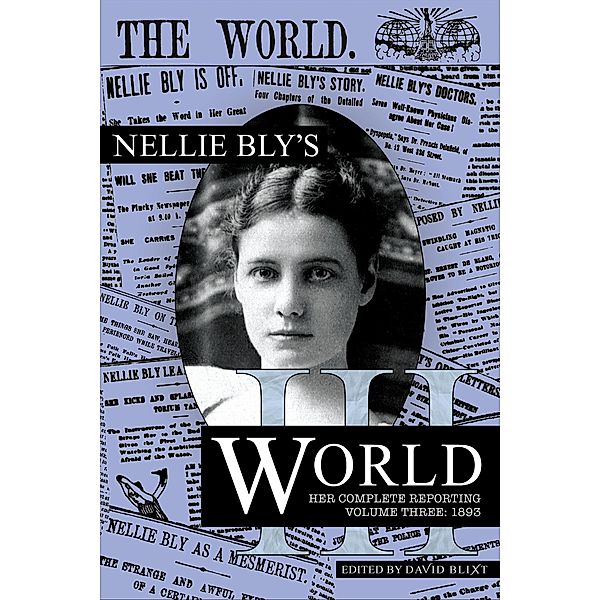 Nellie Bly's World:1893 / Nellie Bly's World, Nellie Bly, David Blixt