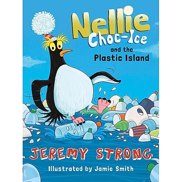 Nellie Choc-Ice and the Plastic Island / Nellie Choc-Ice Bd.3, Jeremy Strong