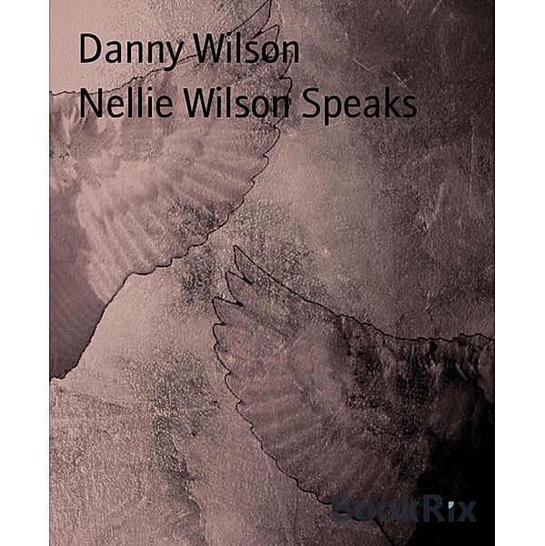 Nellie Wilson Speaks, Danny Wilson