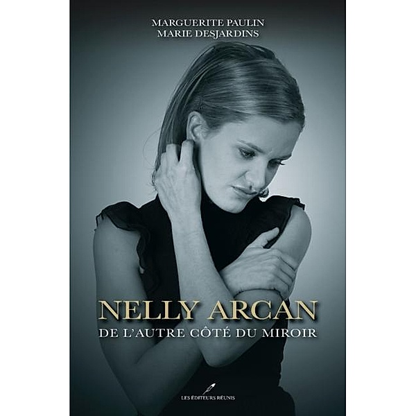 Nelly Arcan / LES EDITEURS REUNIS, Marie Desjardins