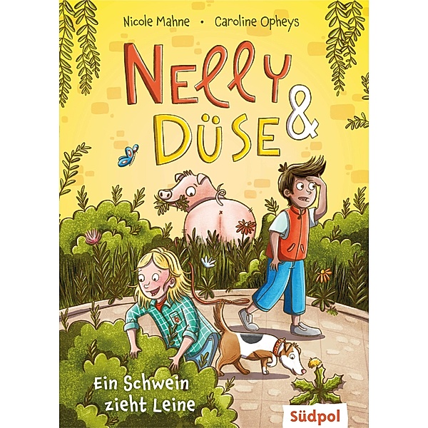 Nelly & Düse - Ein Schwein zieht Leine / Nelly & Düse Bd.3, Nicole Mahne