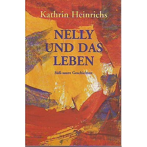 Nelly und das Leben, Kathrin Heinrichs