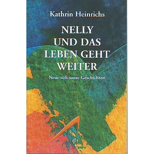 Nelly und das Leben geht weiter, Kathrin Heinrichs