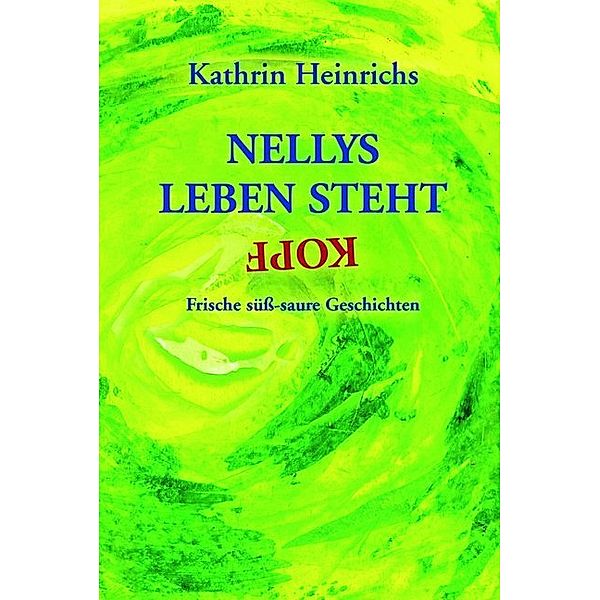 Nellys Leben steht Kopf, Kathrin Heinrichs