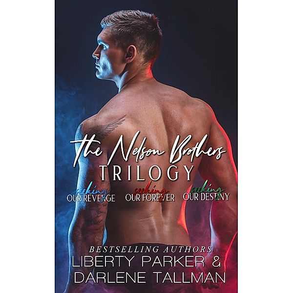 Nelson Brothers Trilogy / Nelson Brothers, Liberty Parker, Darlene Tallman