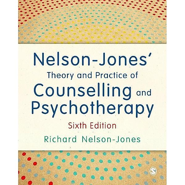 Nelson-Jones' Theory and Practice of Counselling and Psychotherapy, Richard Nelson-Jones