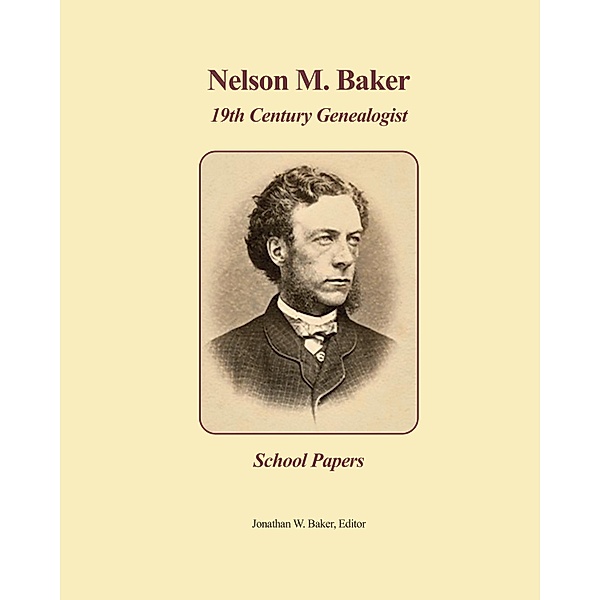 Nelson M. Baker, 19th Century Genealogist / Nelson M. Baker, 19th Century Genealogist Bd.2