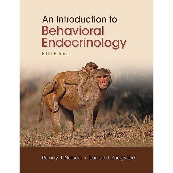 Nelson, R: Introduction to Behavioral Endocrinology, Randy J. Nelson, Lance J Kriegsfeld