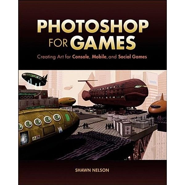 Nelson, S: Photoshop for Games, Shawn Nelson