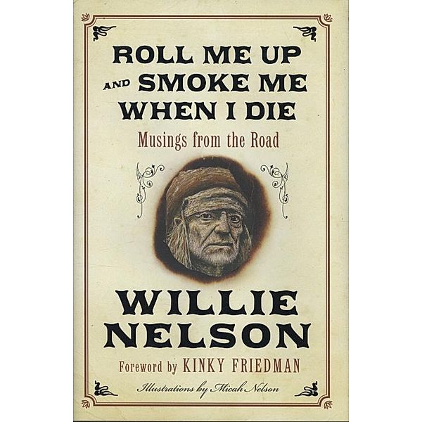 Nelson, W: Roll Me Up and Smoke Me When I Die, Willie Nelson, Kinky Friedman