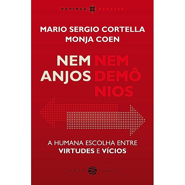 Nem anjos nem demônios / Papirus Debates, Mario Sergio Cortella, Monja Coen