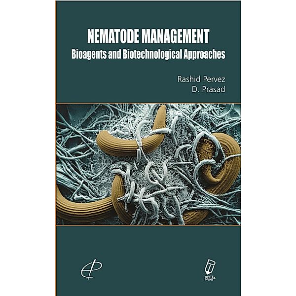 Nematode Management Bioagents And Biotechnological Approaches, Rashid Pervez, D. Prasad