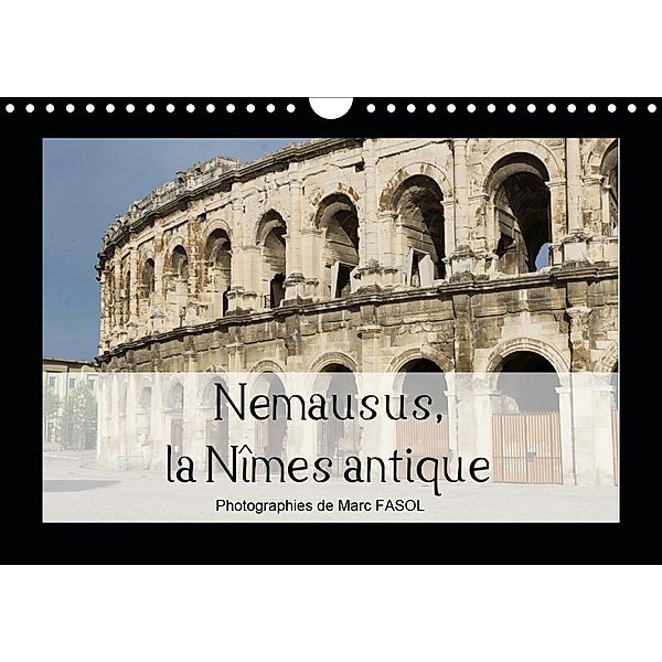 Nemausus, la Nîmes antique (Calendrier mural 2021 DIN A4 horizontal), Marc FASOL