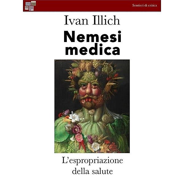 Nemesi medica / Sentieri di critica, Ivan Illich