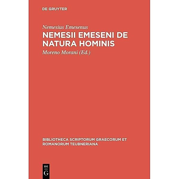 Nemesii Emeseni De natura hominis / Bibliotheca scriptorum Graecorum et Romanorum Teubneriana, Nemesius Emesenus