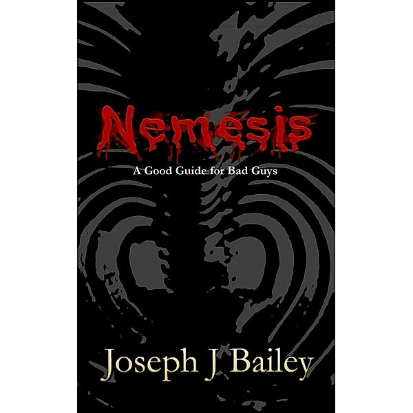 Nemesis - A Good Guide for Bad Guys (EA'AE, #3), Joseph J. Bailey