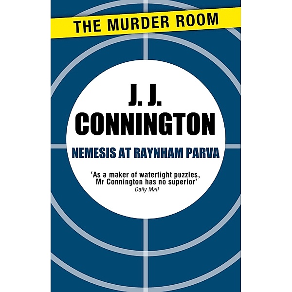 Nemesis at Raynham Parva / Murder Room Bd.393, J J Connington