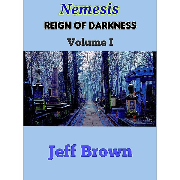 Nemesis: Reign of Darkness Volume I / Reign of Darkness, Jeff Brown