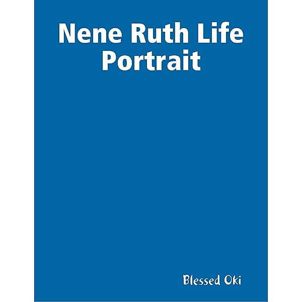 Nene Ruth Life Portrait, Blessed Oki