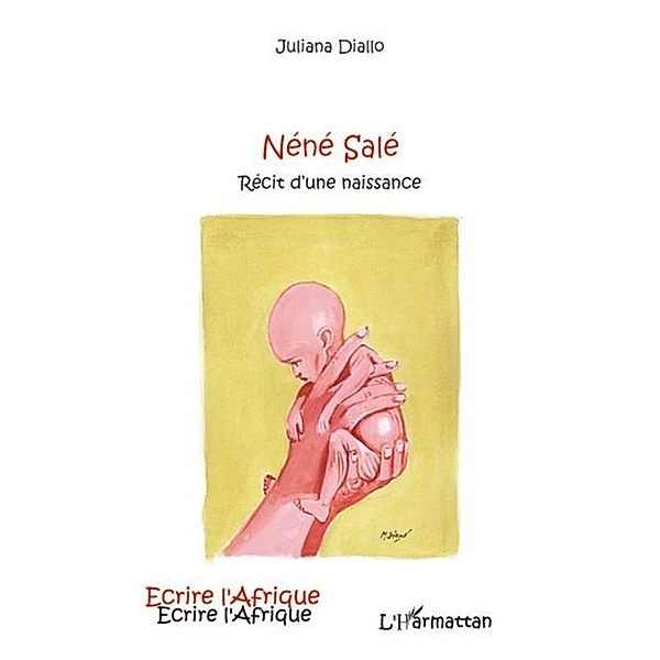 Nene Sale recit d'une naissance / Hors-collection, Juliana Diallo