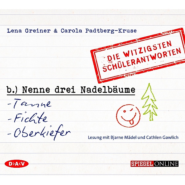 »Nenne drei Nadelbäume: Tanne, Fichte, Oberkiefer«. Die witzigsten Schülerantworten,1 Audio-CD, Lena Greiner, Carola Padtberg