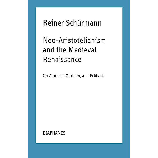 Neo-Aristotelianism and the Medieval Renaissance, Reiner Schürmann
